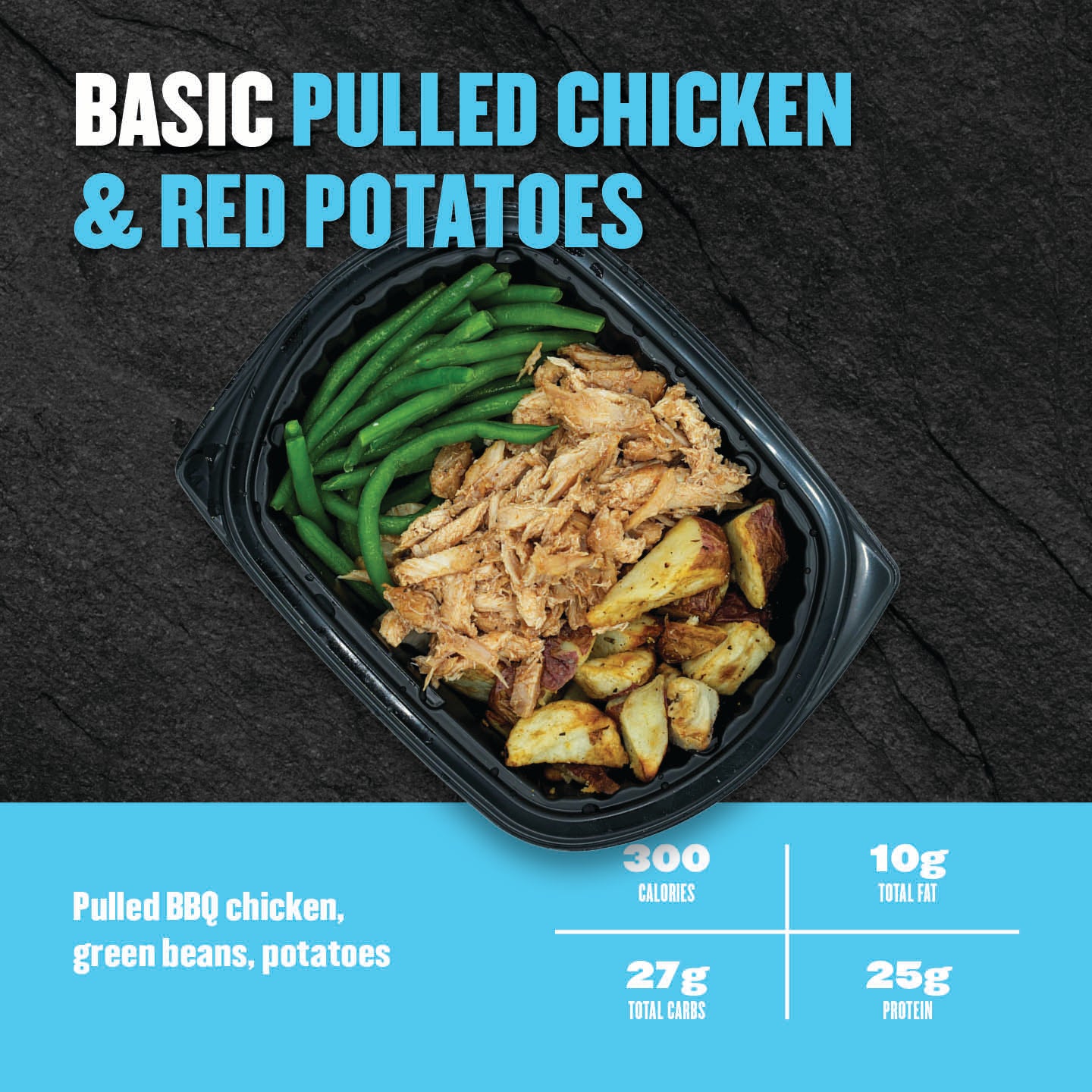 "Clean Eatz Kitchen Basic Pulled Chicken & Red Potatoes with pulled BBQ chicken, green beans, and red potatoes in a meal prep tray — 300 calories, 25g protein."