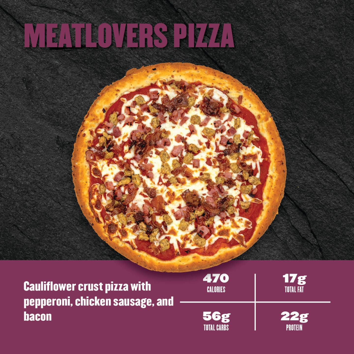 "Clean Eatz Kitchen Meatlovers Pizza with pepperoni, chicken sausage, and bacon on a cauliflower crust — 470 calories, 22g protein."