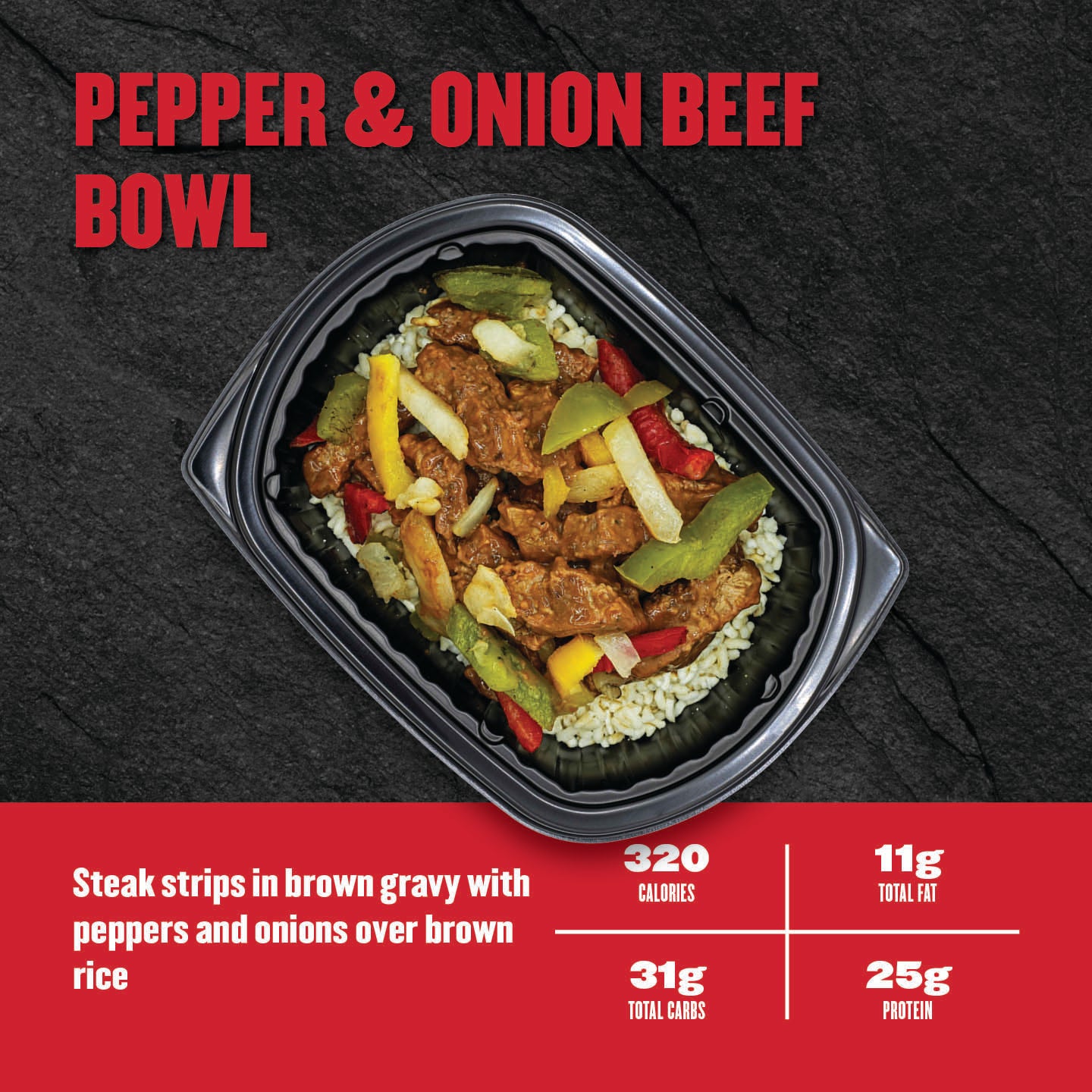 "Clean Eatz Kitchen Pepper & Onion Beef Bowl with steak strips in brown gravy, peppers, onions, and brown rice in a meal prep tray — 320 calories, 25g protein."