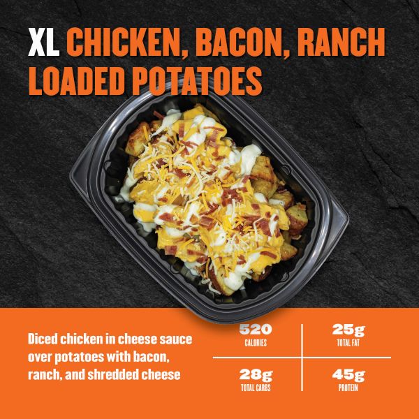 XL Chicken, Bacon, Ranch Loaded Potatoes — diced chicken in cheese sauce over potatoes with bacon, ranch, and shredded cheese; 520 calories, 25g fat, 28g carbs, 45g protein.